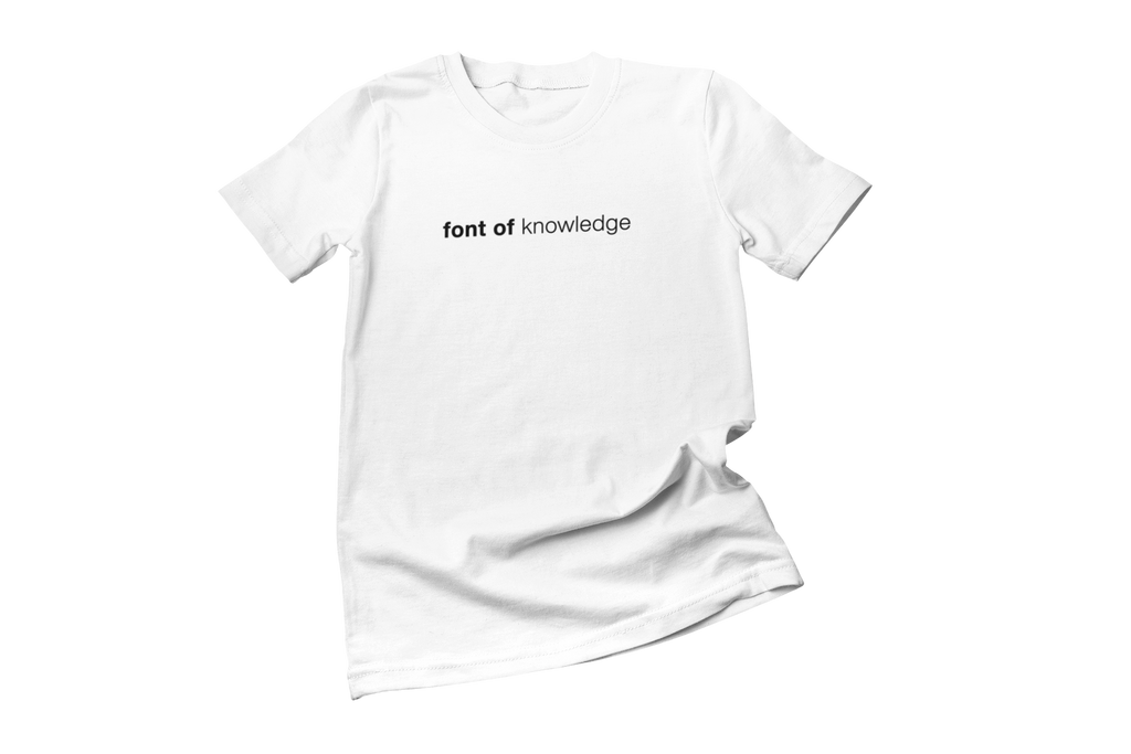 Font of Knowledge Tee